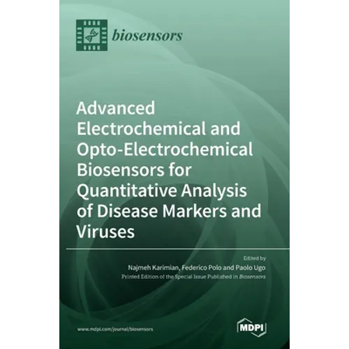 Advanced Electrochemical and Opto-Electrochemical Biosensors for Quantitative Analysis of Disease Markers and Viruses
