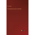 The Superhuman Origin of the Bible