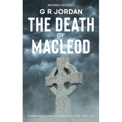 The Death of Macleod: Inferno Book 1 - A Highlands and Islands Detective Thriller