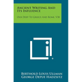 Ancient Writing and Its Influence: Our Debt to Greece and Rome, V38