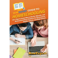 HowExpert Guide to Homeschooling: 101+ Tips to Learn How to Teach, Educate, and Homeschool Your Children for Elementary, Middle School, and High Schoo