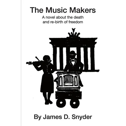 The Music Makers: A novel about the death and re-birth of freedom