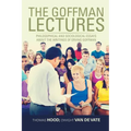 The Goffman Lectures: Philosophical and Sociological Essays About the Writings of Erving Goffman