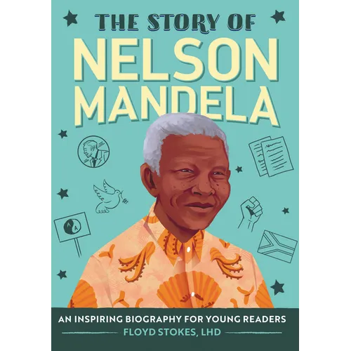 The Story of Nelson Mandela: An Inspiring Biography for Young Readers