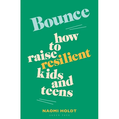 Bounce: How to Raise Resilient Kids and Teens