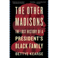 The Other Madisons: The Lost History of a President's Black Family