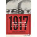 1917: Lenin, Wilson, and the Birth of the New World Disorder