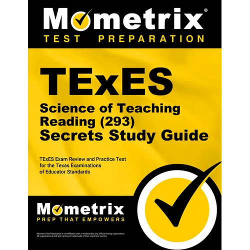 TExES Science of Teaching Reading (293) Secrets Study Guide: TExES Exam Review and Practice Test for the Texas Examinations of Educator Standards