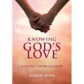 Knowing God's Love: Visions from Heaven