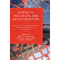 Diversity, Inclusion, and Decolonization: Practical Tools for Improving Teaching, Research, and Scholarship