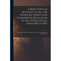 A Brief Popular Account of All the Financial Panics and Commercial Revulsions in the United States, From 1690 to 1857: With a More Particular History