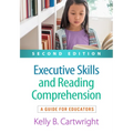 Executive Skills and Reading Comprehension: A Guide for Educators