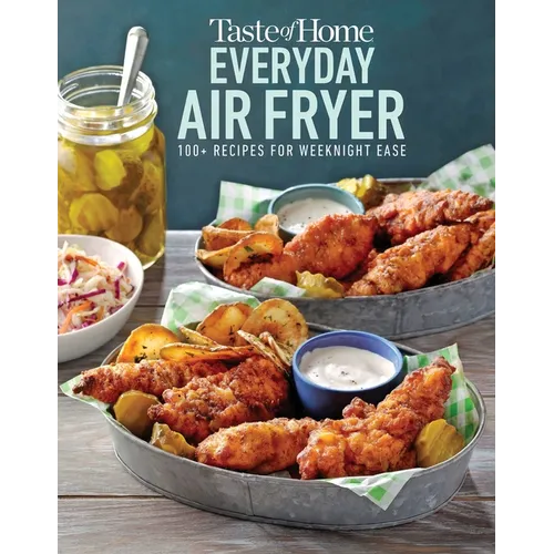 Taste of Home Everyday Air Fryer: 112 Easy Recipes for Weeknight Meals - Features Dinners, Snacks, and Desserts, Paperback
