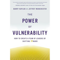 The Power of Vulnerability: How to Create a Team of Leaders by Shifting Inward