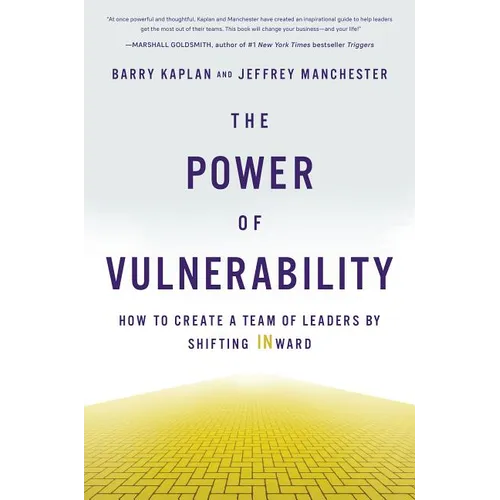 The Power of Vulnerability: How to Create a Team of Leaders by Shifting Inward