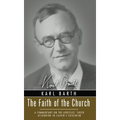 The Faith of the Church: A Commentary on the Apostles' Creed According to Calvin's Catechism