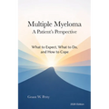 Multiple Myeloma-A Patient's Perspective: What to Expect, What to Do, and How to Cope
