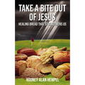 Take a Bite Out of Jesus: Healing Bread That Strengthens Us