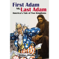 First Adam vs. Last Adam: America's Tale of Two Kingdoms