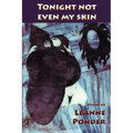 Tonight Not Even My Skin