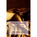 Once ... and ... Again: A story of timeless, erotic love