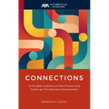 Connections: Actionable Guidance on Solo Practice and Small Law Firm Business Development