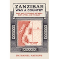 Zanzibar Was a Country: Exile and Citizenship Between East Africa and the Gulf Volume 32