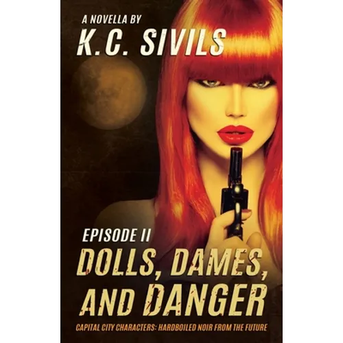 Dolls, Dames, and Danger: Capital City Characters: Episode II
