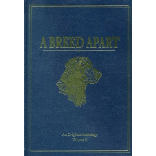 A Breed Apart: A Tribute to the Hunting Dogs That Own Our Souls: An Original Anthology