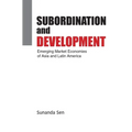 Subordination and Development: Emerging Market Economies of Asia and Latin America
