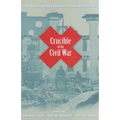 Crucible of the Civil War: Virginia from Secession to Commemoration