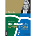 Diccionario de competencias: La Trilogía - VOL 1: Las 60 competencias más utilizadas en gestión por competencias