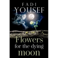 Flowers for the Dying Moon