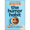 The Humor Habit: Rewire Your Brain to Stress Less, Laugh More, and Achieve More'er