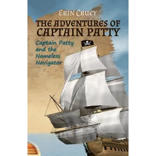 The Adventures of Captain Patty: Captain Patty and the Nameless Navigator