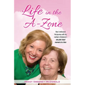 Life in the A-Zone: How I Embraced the Journey with My Mother's Alzheimer's One Pink Cloud Moment at a Time