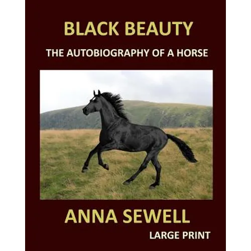 BLACK BEAUTY ANNA SEWELL Large Print: The autobiography of a horse
