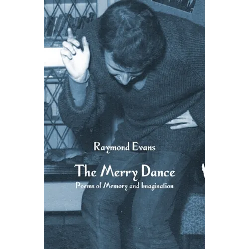 The Merry Dance: Poems of Memory and Imagination