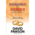 Wiederheirat Ist Ehebruch Es SEI Denn... Was Die Bibel Über Scheidung Sagt Und Welche Schlüsse Daraus Zu Ziehen Sind
