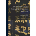 An Analytical Chinese-English Dictionary: Compiled for the China Inland Mission