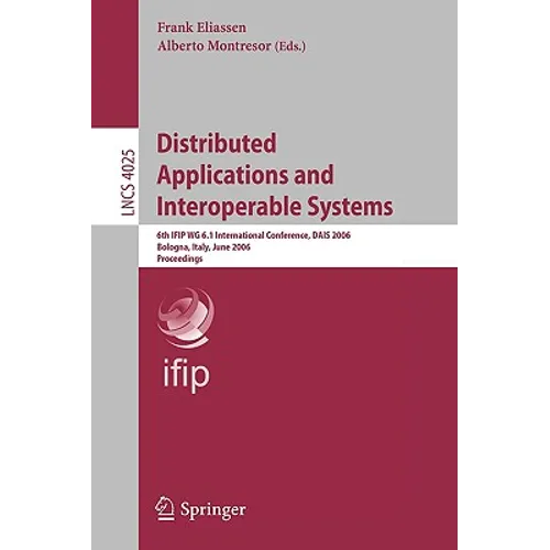 Distributed Applications and Interoperable Systems: 6th Ifip Wg 6.1 International Conference, Dais 2006, Athens, Greece, June 14-16, 2006