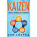 Kaizen: How to Apply Lean Kaizen to Your Startup Business and Management to Improve Productivity, Communication, and Performance (Lean Guides with Scr