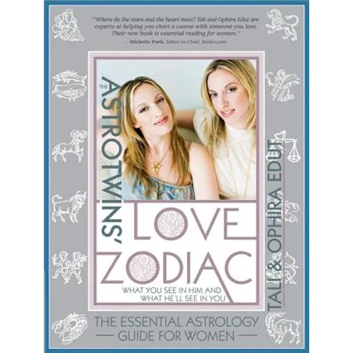 The Astrotwins' Love Zodiac: The Essential Astrology Guide for Women