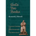 God's Two Books: Copernical Cosmology and Biblical Interpretation in Early Modern Science