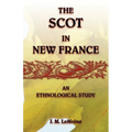The Scot in New France, An Ethnological Study