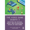 The Video Game Debate 2: Revisiting the Physical, Social, and Psychological Effects of Video Games