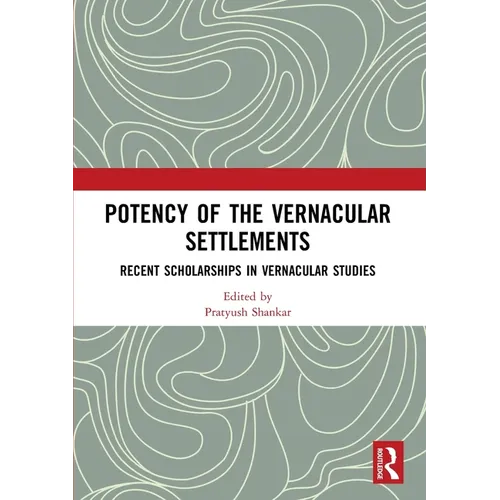 Potency of the Vernacular Settlements: Recent Scholarships in Vernacular Studies