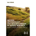 Method, Methodology and Research Design in Artistic Research: Between Solid Routes and Emergent Pathways