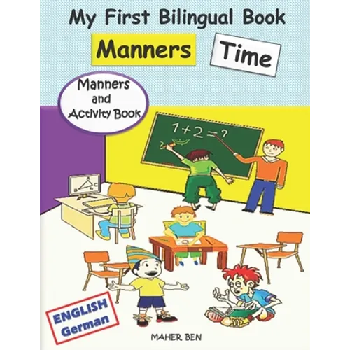 My First Bilingual Book - Manners Time (English-German): A children's Book About Manners, Kindness and Empathy Kindness Activities for Kids (English a