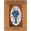 Decorative Doorways Stained Glass Pattern Book: 151 Designs for Sidelights, Fanlights, Transoms, Etc.